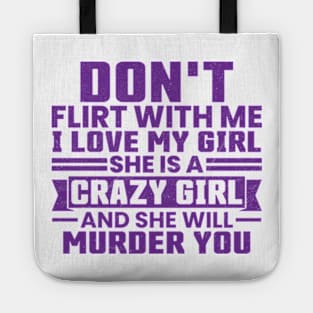 Don't Flirt with Me I Love My Girl Vintage Tote