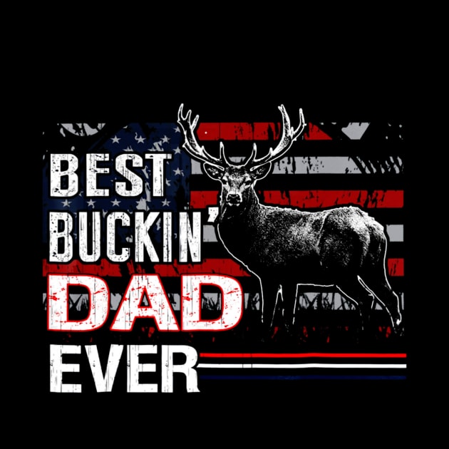 Best Buckin Dad Ever Shirt Deer Hunting Bucking Father by Kiwistore