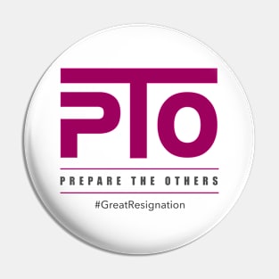 PTO (Prepare The Others) Pin