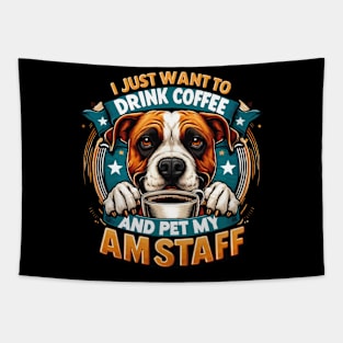 I Just Want To Drink Coffee And Pet My Amstaff American Staffordshire Bull Terriers Coffee Tapestry