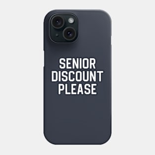 Funny Grandma Gift Grandpa Gift Senior Discount Gift Senior Discount Please Phone Case