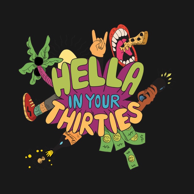 Hella In Your Thirties by campfiremedia