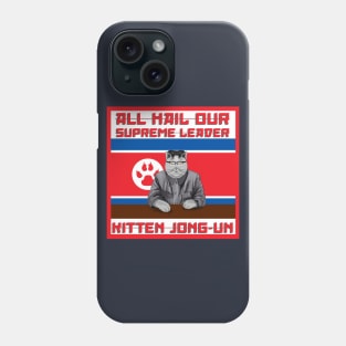 All Hail Our Supreme Leader Kitten Jong Un!!! Phone Case