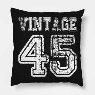 Vintage 45 1945 2045 T-shirt Birthday Gift Age Year Old Boy Girl Cute Funny Man Woman Jersey Style Pillow