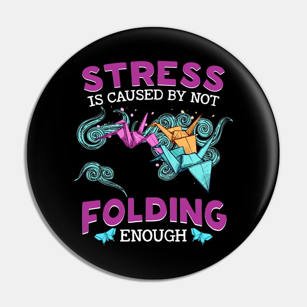 Stress Is Caused By Not Folding Enough Pin by White Martian