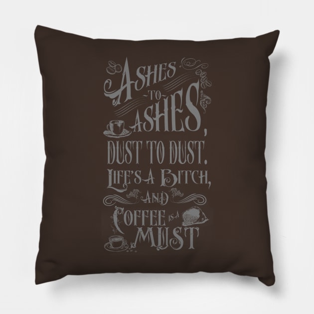 Coffee Ashes to Ashes Pillow by Suztv