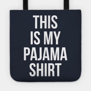 THIS IS MY PAJAMA SHIRT Funny Humor Quote Sleeping YOUTH TEE Tote