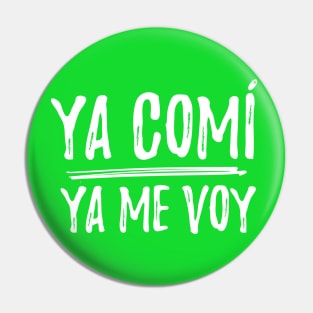 Ya comi - ya me voy - I did what I came to do - letras blancas Pin