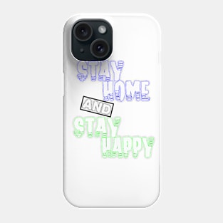 stay home and stay happy Phone Case
