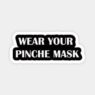 Wear your pinche mask Magnet