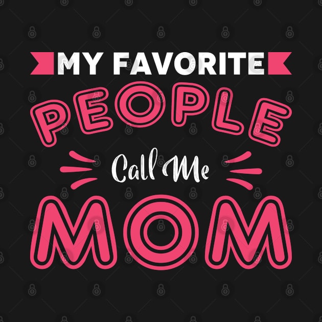 My Favorites People call Me MOM by Mako Design 