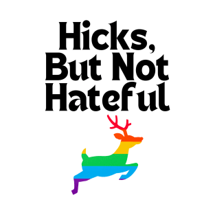 Hicks, but not Hateful T-Shirt