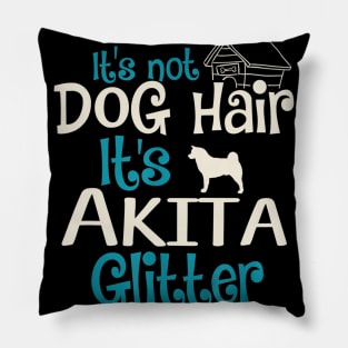 It's Not Dog Hair It's Akita Glitter Pillow