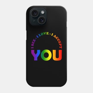 I See I Love You I Accept you LGBTQ Ally Gay Pride Phone Case