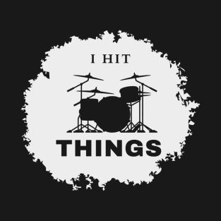 I Hit Things T-Shirt