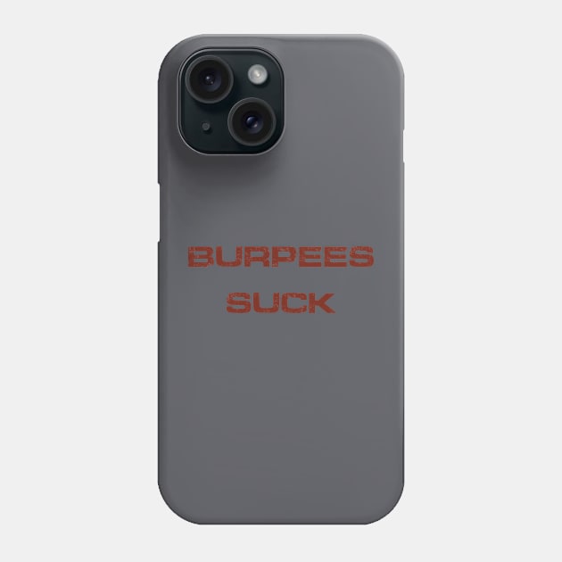 Burpees Suck Phone Case by Notorious Steampunk