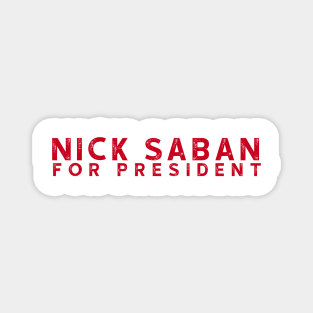 Nick Saban For President Alabam Football U of A Magnet