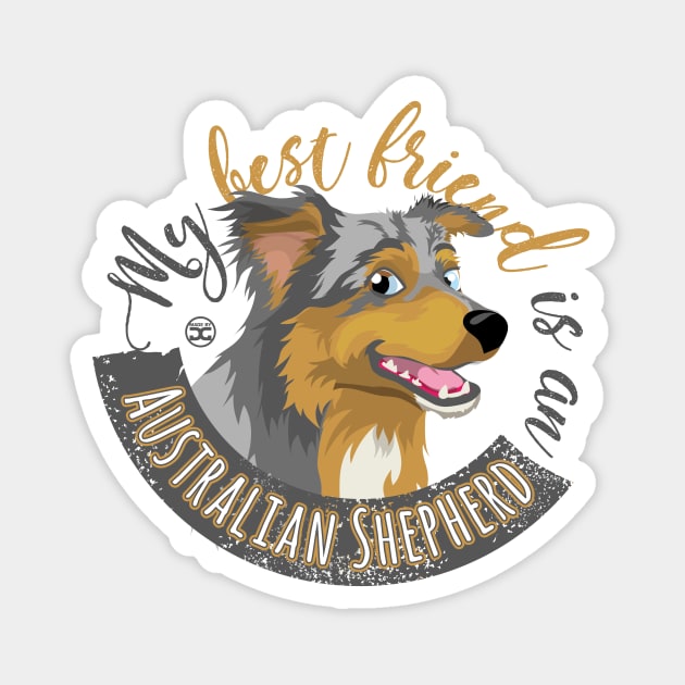 My Best Friend is an...Australian Shepherd Magnet by DoggyGraphics