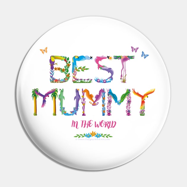 Best Mummy In The World - tropical wordart Pin by DawnDesignsWordArt