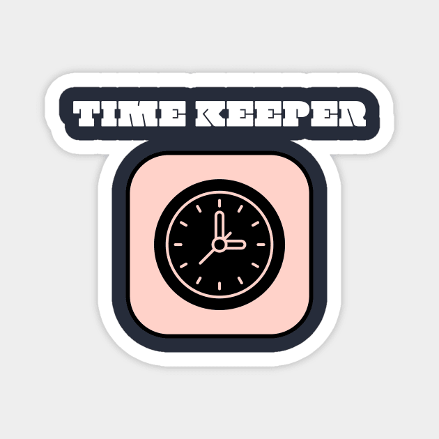 Time Keeper Magnet by Have a few words