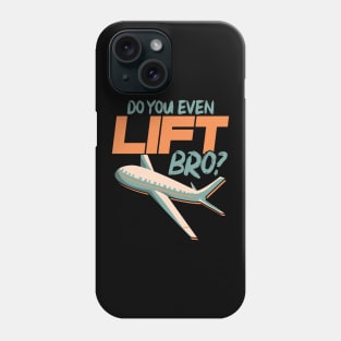 Do You Even Lift Bro Funny Airplane Pilot Pun Phone Case