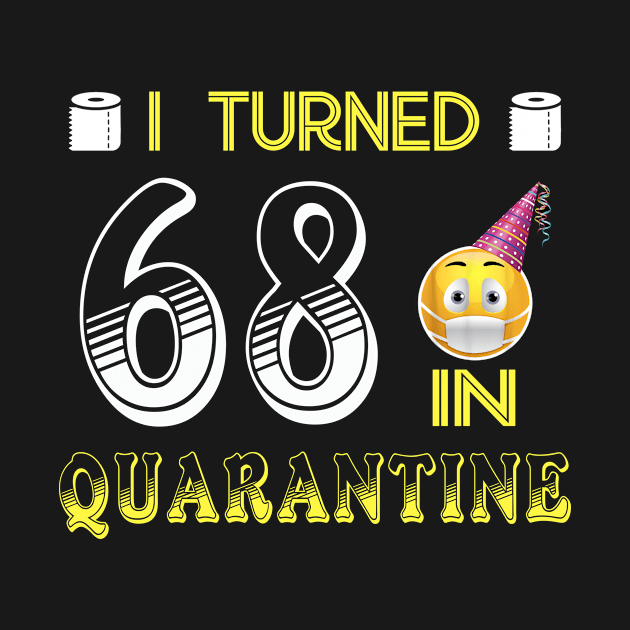 I Turned 68 in quarantine Funny face mask Toilet paper by Jane Sky