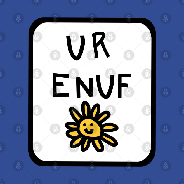 You Are Enough U R ENUF with Daisy Graphic by ellenhenryart