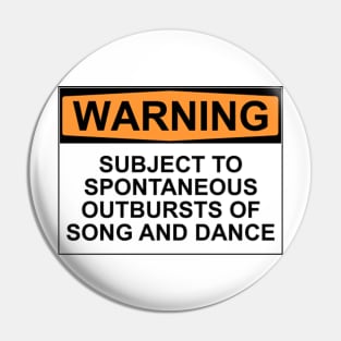 WARNING: SUBJECT TO SPONTANEOUS OUTBURSTS OF SONG AND DANCE Pin