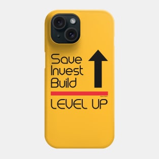 Save, Invest Build, Level Up Phone Case