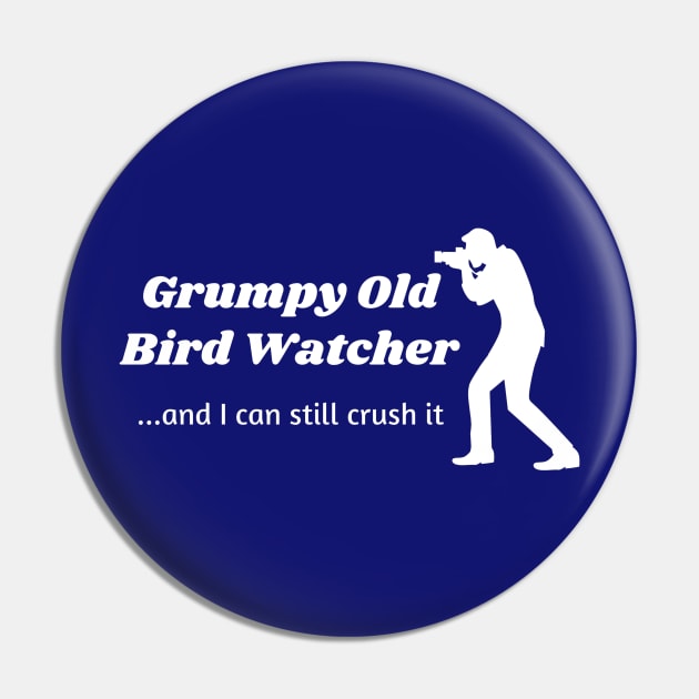 Grumpy Old Bird Watcher...can still crush it Pin by Comic Dzyns