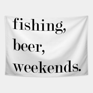 Fishing, Beer, Weekends. Tapestry