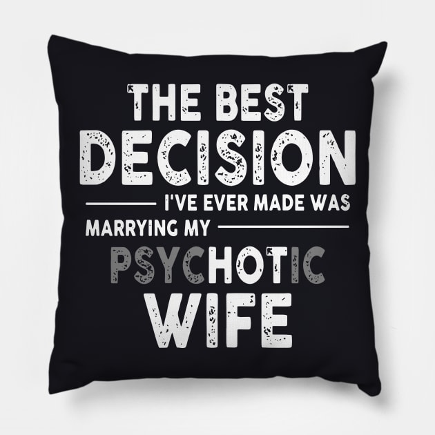 The Bet Decision I Ve Ever Made Was Marrying Psychotic Wife Pillow by dieukieu81