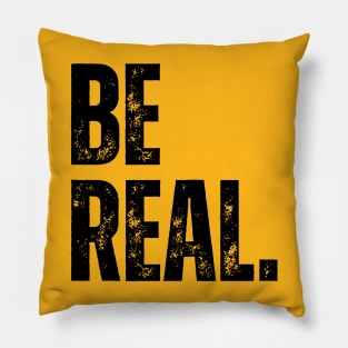 be real. Pillow