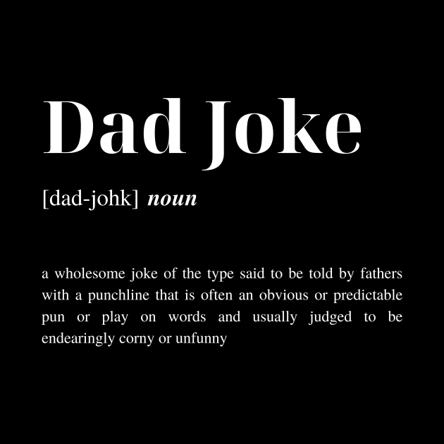 Dad Joke Definition by JestforDads