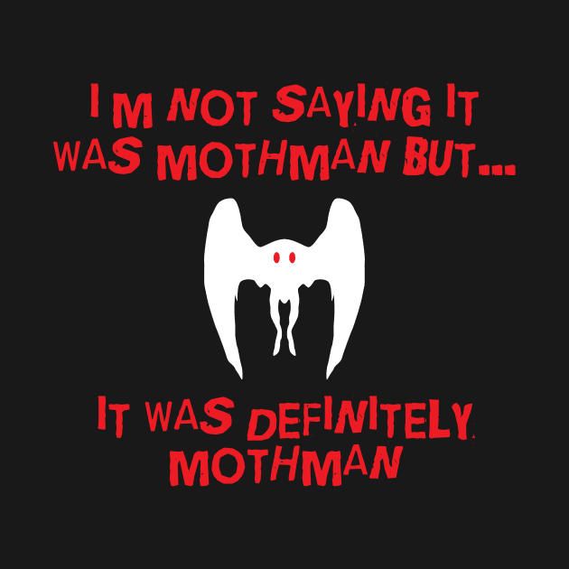 I'm not Saying it was Mothman.... by futiledesigncompany