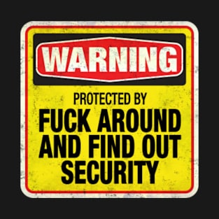 Fuck around and find out security T-Shirt