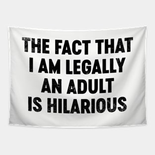 The Fact That I Am Legally An Adult Is Hilarious (Black) Funny Tapestry