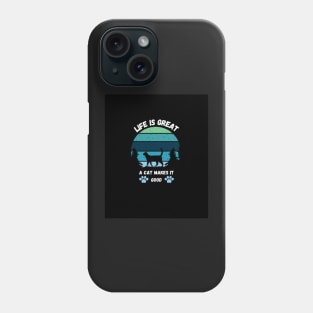 LIFE IS GREAT A CAT MAKES IT GOOD Phone Case