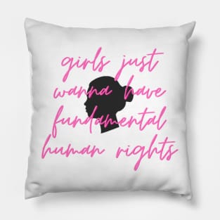 girls just wanna have fundamental human rights Pillow