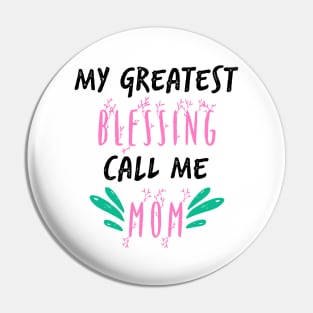 My Greatest Blessing Call Me Mom Pin