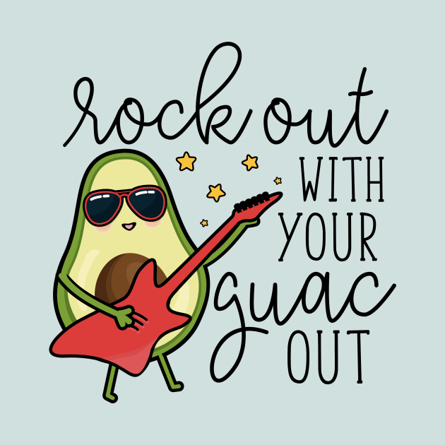 Rock Out With Your Guac Out by Vine Mercantile