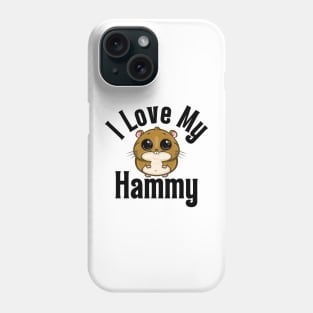 I Love My Hamster Phone Case