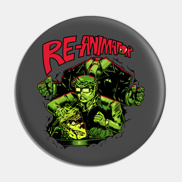 Re Animator Re Animator Pin Teepublic