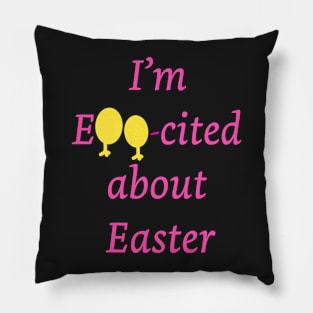 I am Egg-cited about Easter Pillow