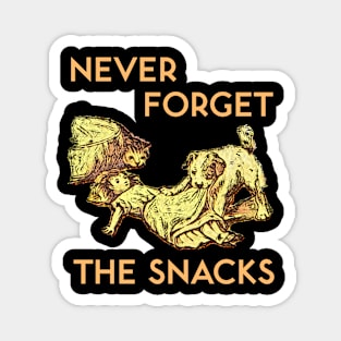 Never Forget the Snacks Magnet