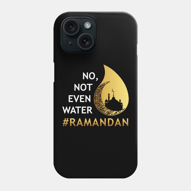 No Not Even Water Fasting Ramadan Phone Case by stuffbyjlim