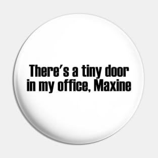 There's a Tiny Door in my Office, Maxine Pin