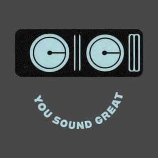 Approve The Groove - You Sound Great T-Shirt