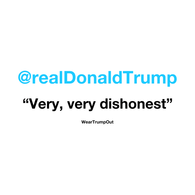 "Very, very dishonest" (blue/black text on light background) by weartrumpout