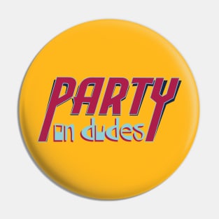 Party On Dudes! Pin